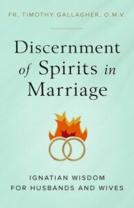 Discernment of Spirits in Marriage by Fr. Timothy Gallagher, OMV